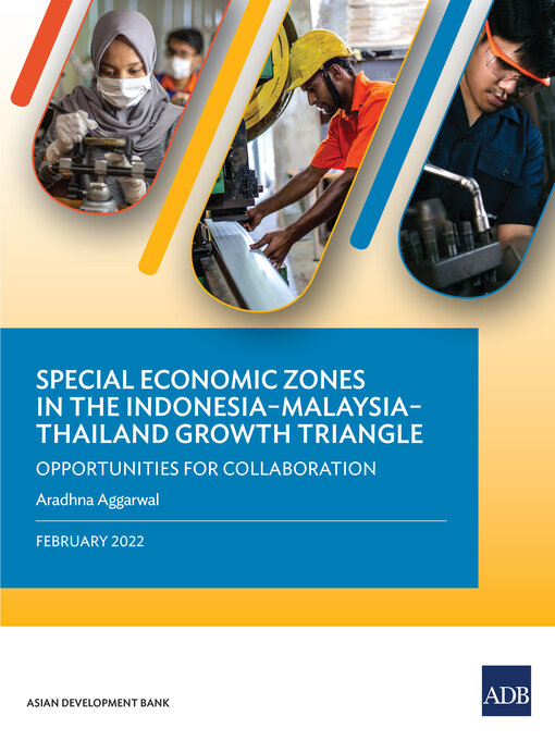 Title details for Special Economic Zones in the Indonesia–Malaysia–Thailand Growth Triangle by Asian Development Bank - Available
